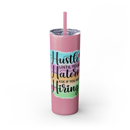 Hustle - Skinny Tumbler with Straw, 20oz