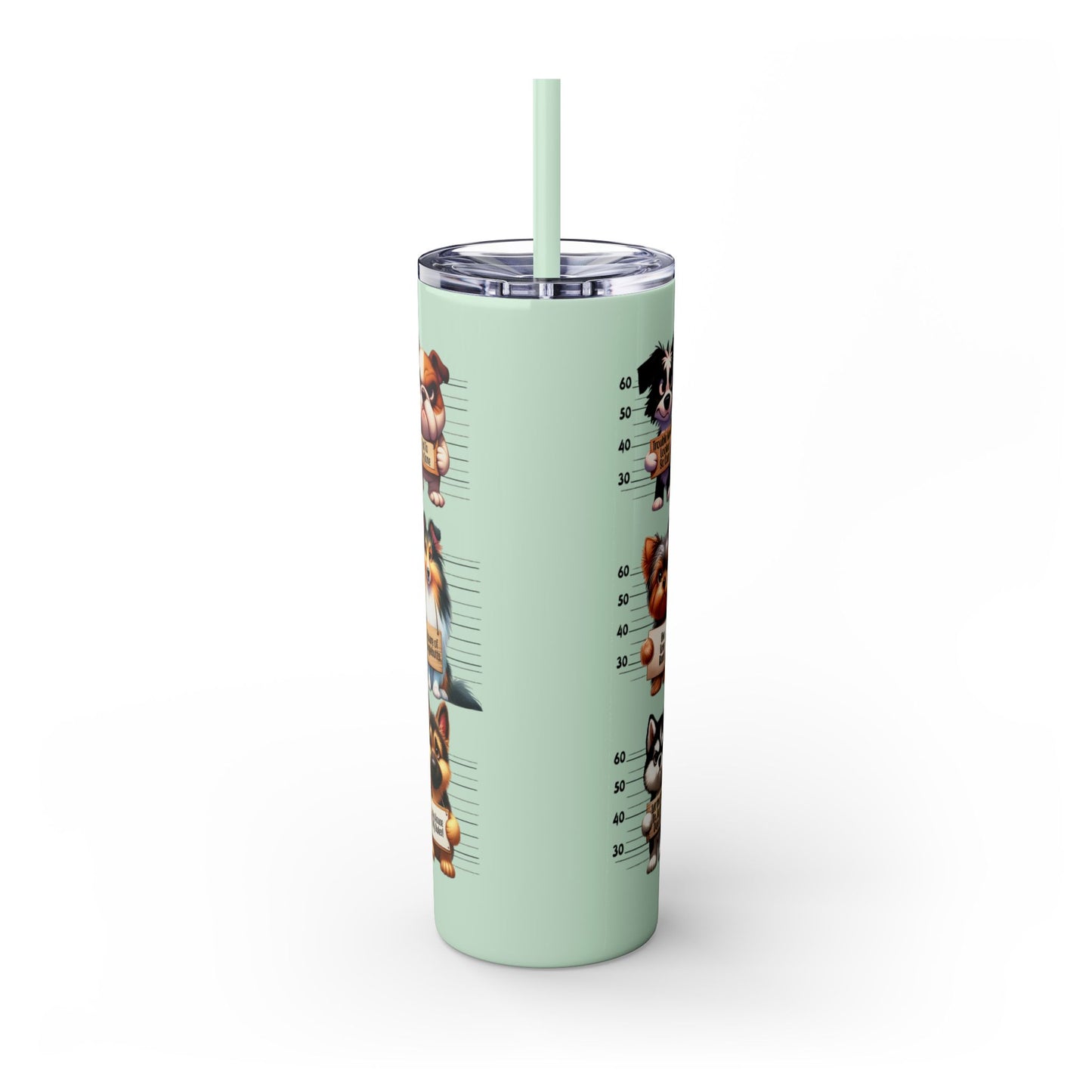 Handle like a dog - Skinny Tumbler with Straw, 20oz