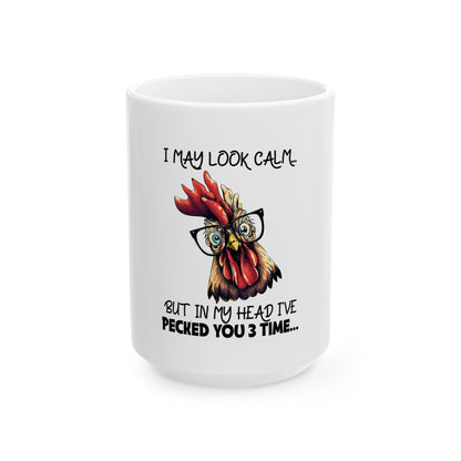 I May Look Calm - 15oz Ceramic Mug