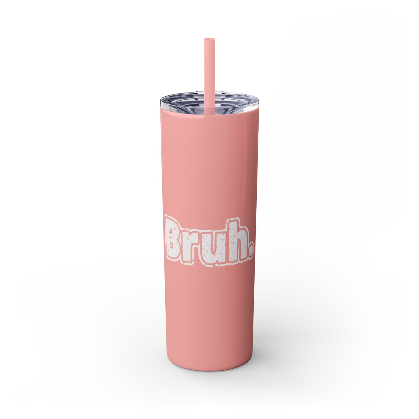 Bruh - Skinny Tumbler with Straw, 20oz