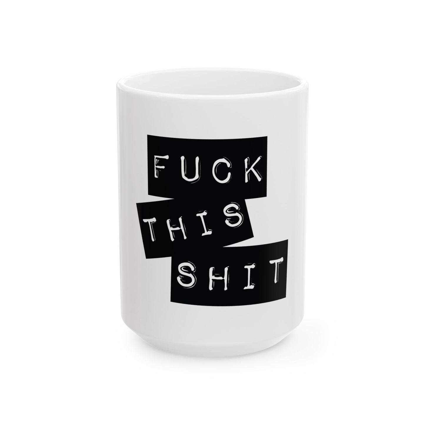 F this - Ceramic Mug, 15oz