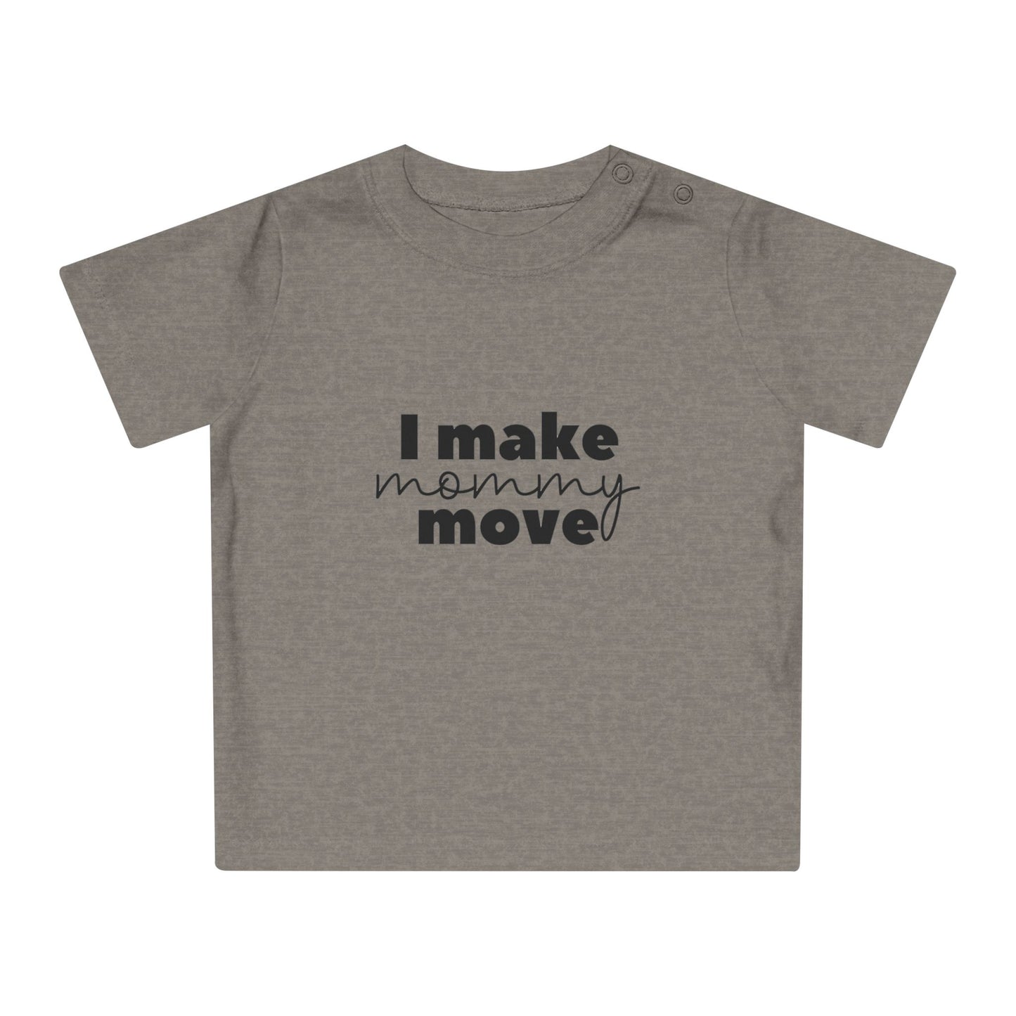 Make mommy move - Baby T-Shirt