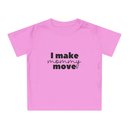 Make mommy move - Baby T-Shirt