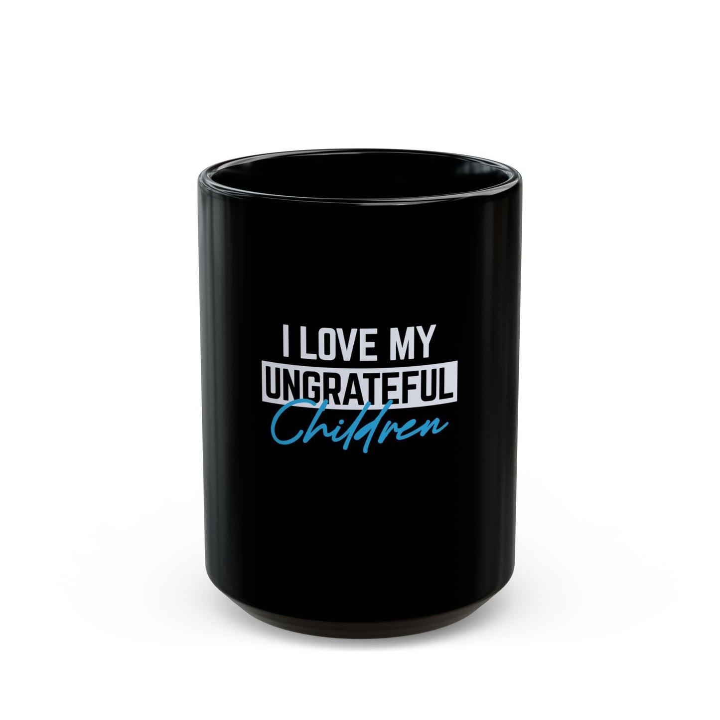 Ungrateful - Black Mug 15oz