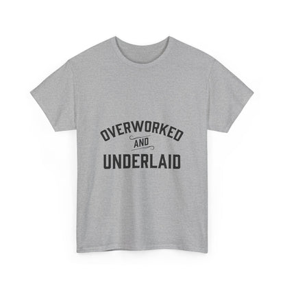 Overworked and Underlaid Heavy Cotton Tee