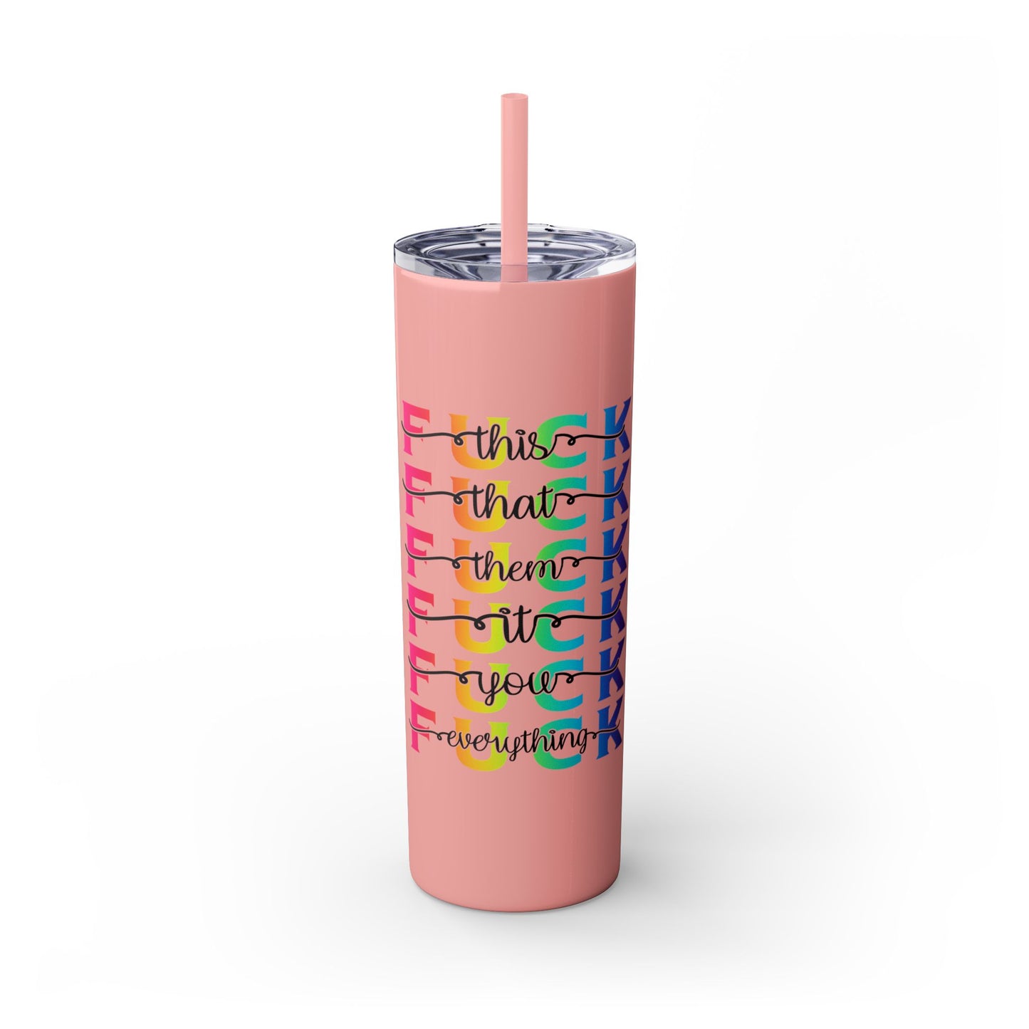 F that - Skinny Tumbler with Straw, 20oz