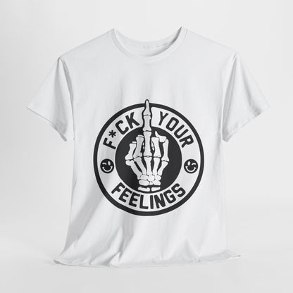 F Your Feelings Heavy Cotton Tee