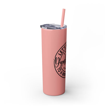 Dumbfuckery - Skinny Tumbler with Straw, 20oz