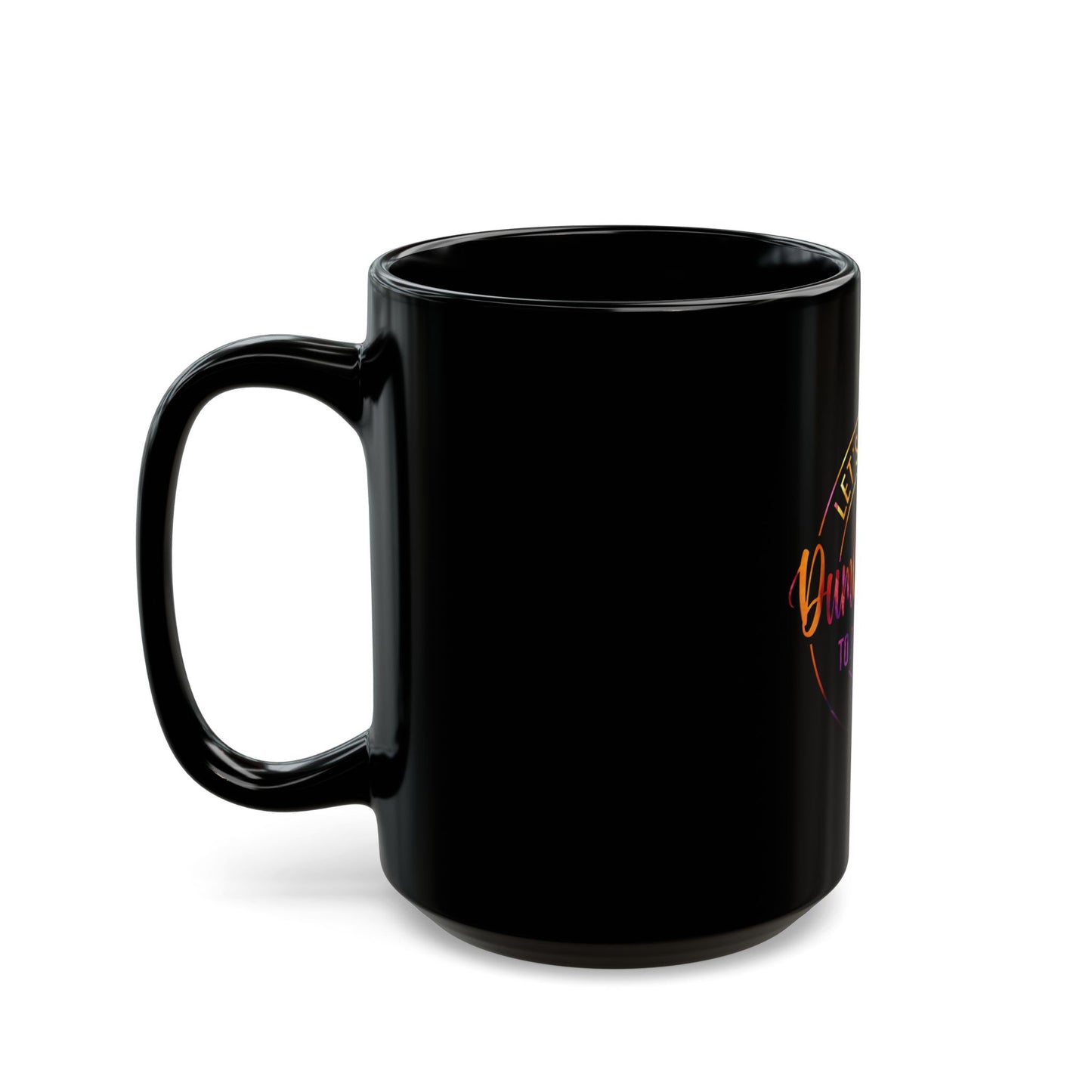 Dumbfuckery - Black Mug 15oz