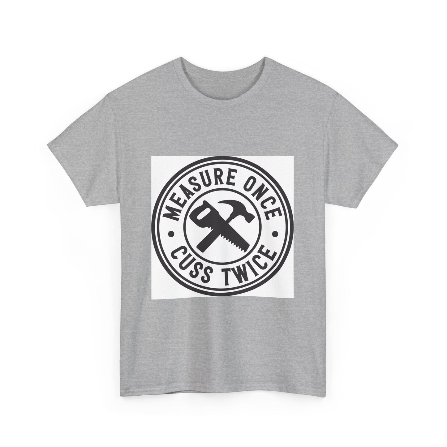 Measure Once Cuss Heavy Cotton Tee