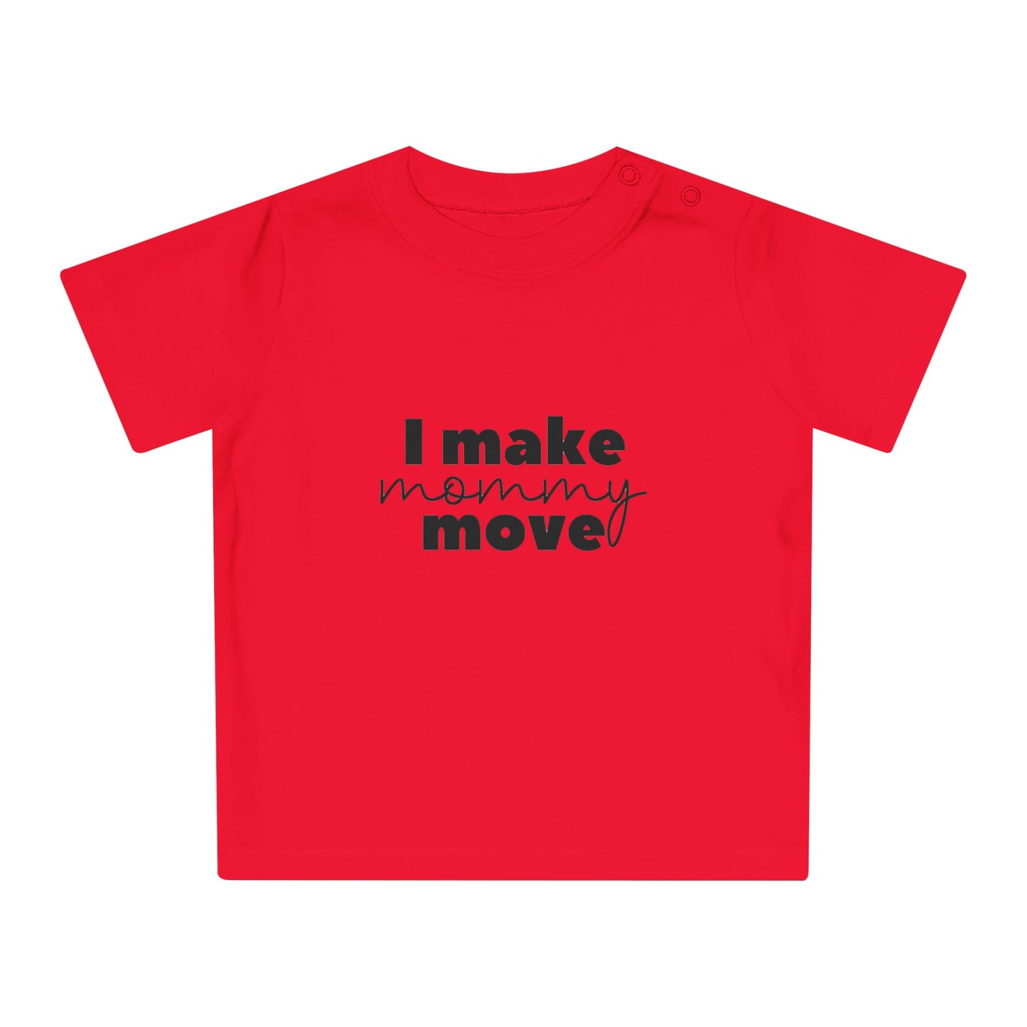 Make mommy move - Baby T-Shirt