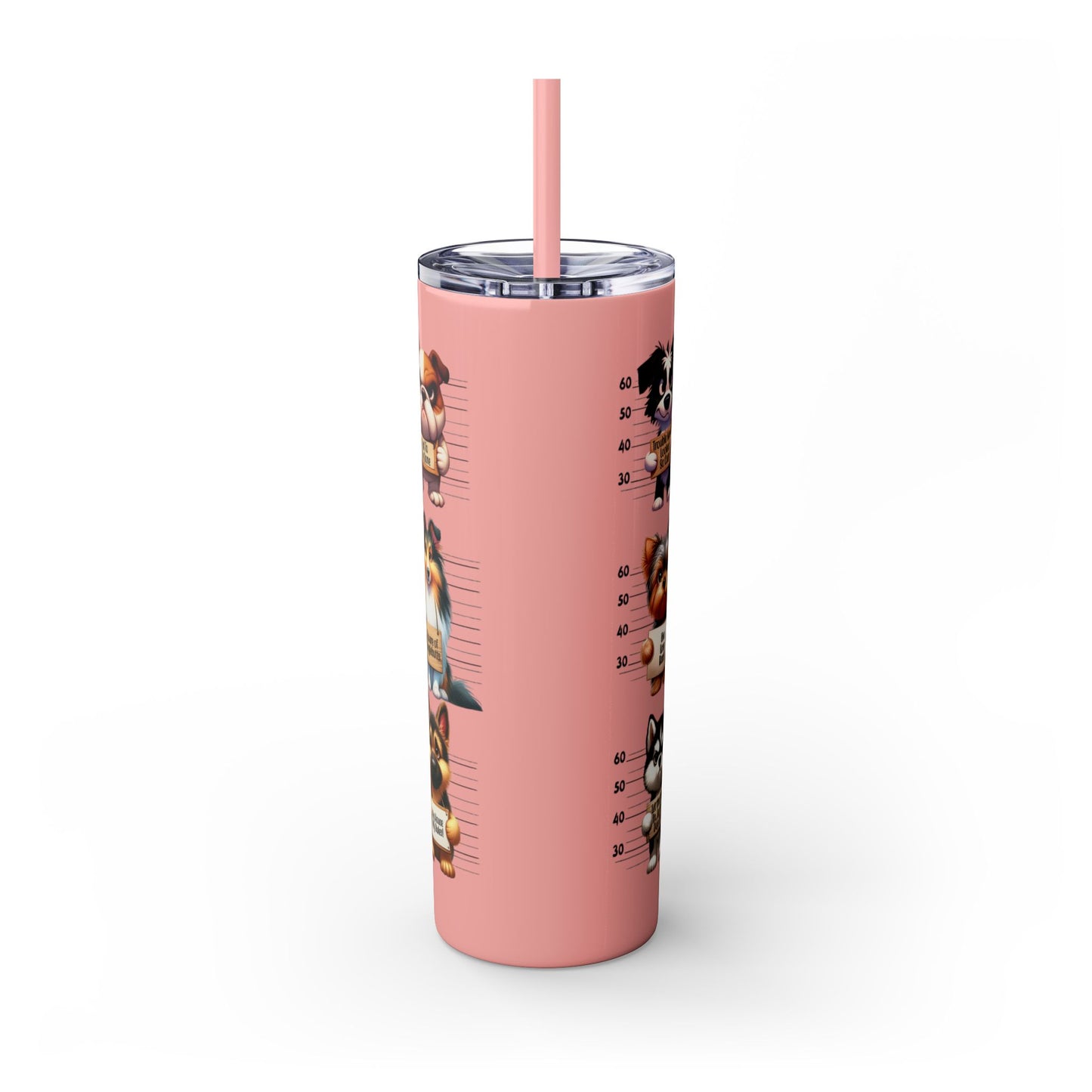 Handle like a dog - Skinny Tumbler with Straw, 20oz