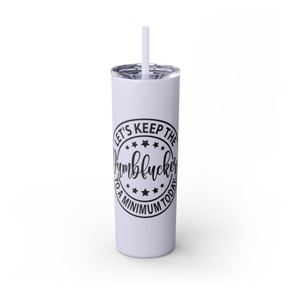 Dumbfuckery - Skinny Tumbler with Straw, 20oz