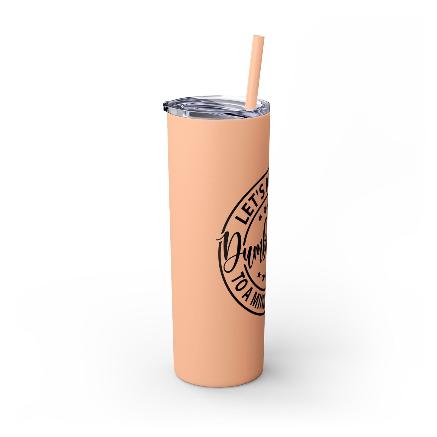 Dumbfuckery - Skinny Tumbler with Straw, 20oz