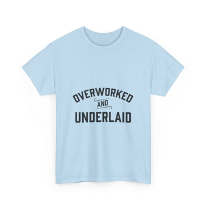 Overworked and Underlaid Heavy Cotton Tee