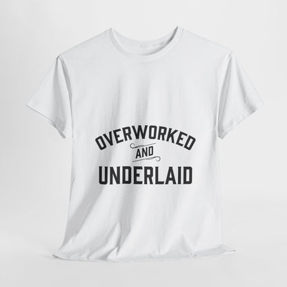 Overworked and Underlaid Heavy Cotton Tee