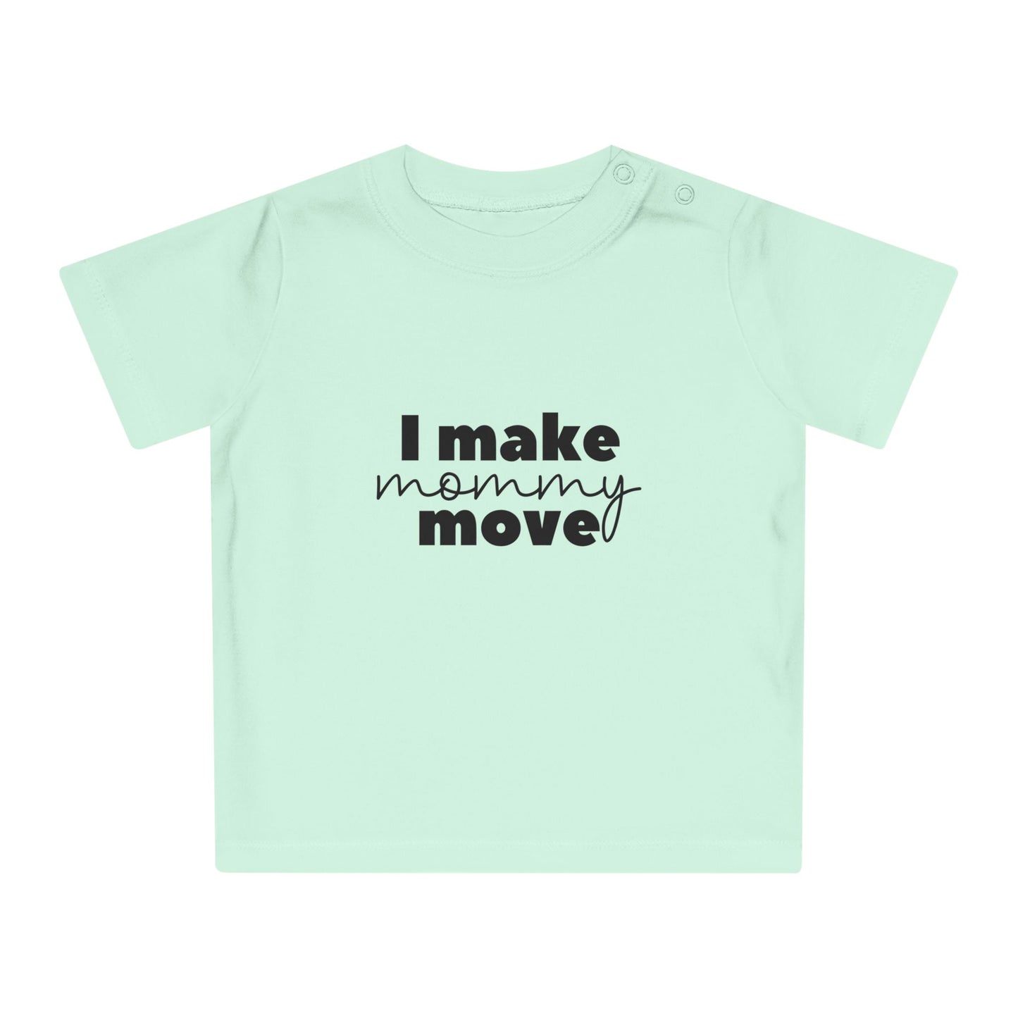 Make mommy move - Baby T-Shirt