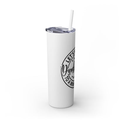 Dumbfuckery - Skinny Tumbler with Straw, 20oz