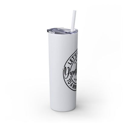 Dumbfuckery - Skinny Tumbler with Straw, 20oz