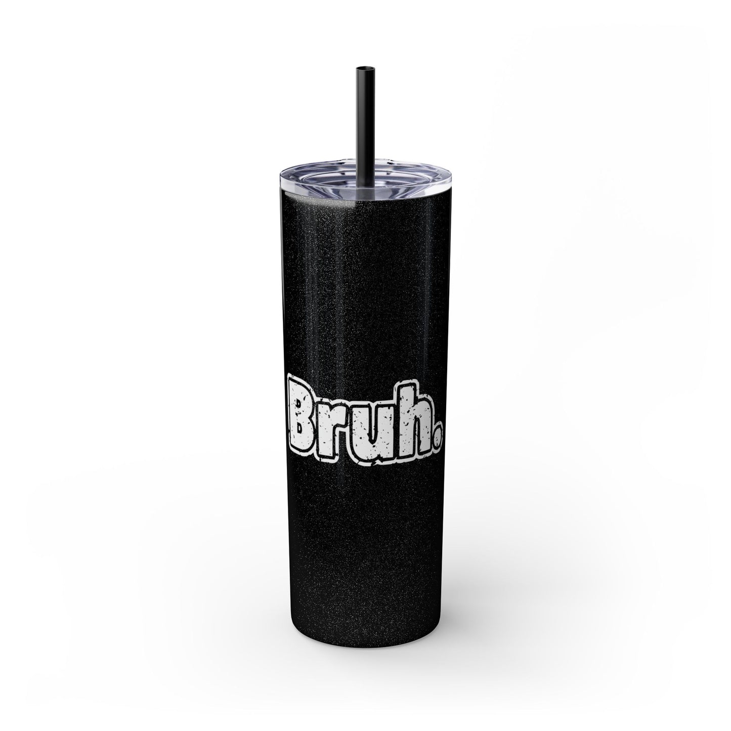 Bruh - Skinny Tumbler with Straw, 20oz