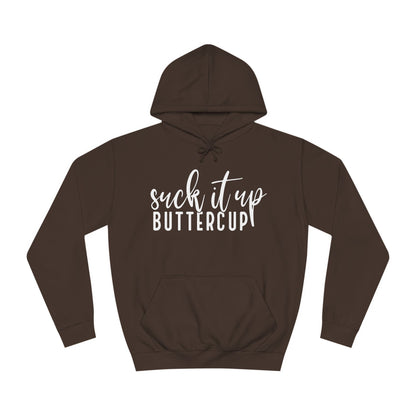 Suck it up buttercup - Hoodie