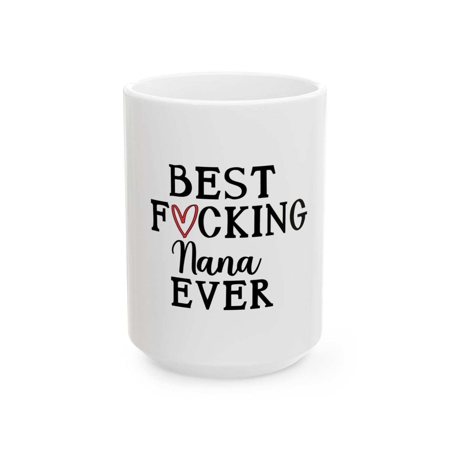 Best Nana Ever - 15oz Ceramic Mug