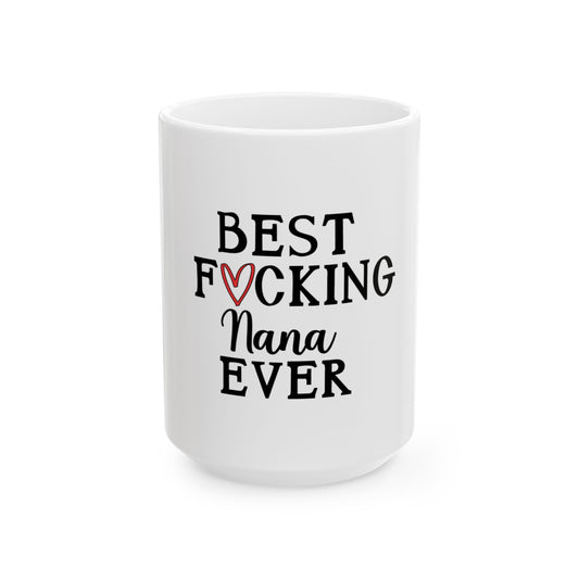 Best Nana Ever - 15oz Ceramic Mug