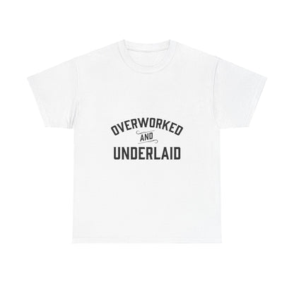 Overworked and Underlaid Heavy Cotton Tee