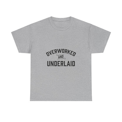 Overworked and Underlaid Heavy Cotton Tee