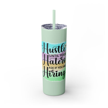 Hustle - Skinny Tumbler with Straw, 20oz