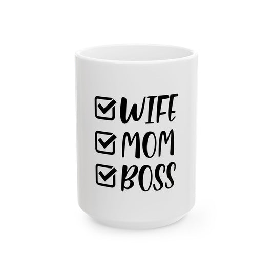 Mom, Wife, Boss - 15oz Ceramic Mug