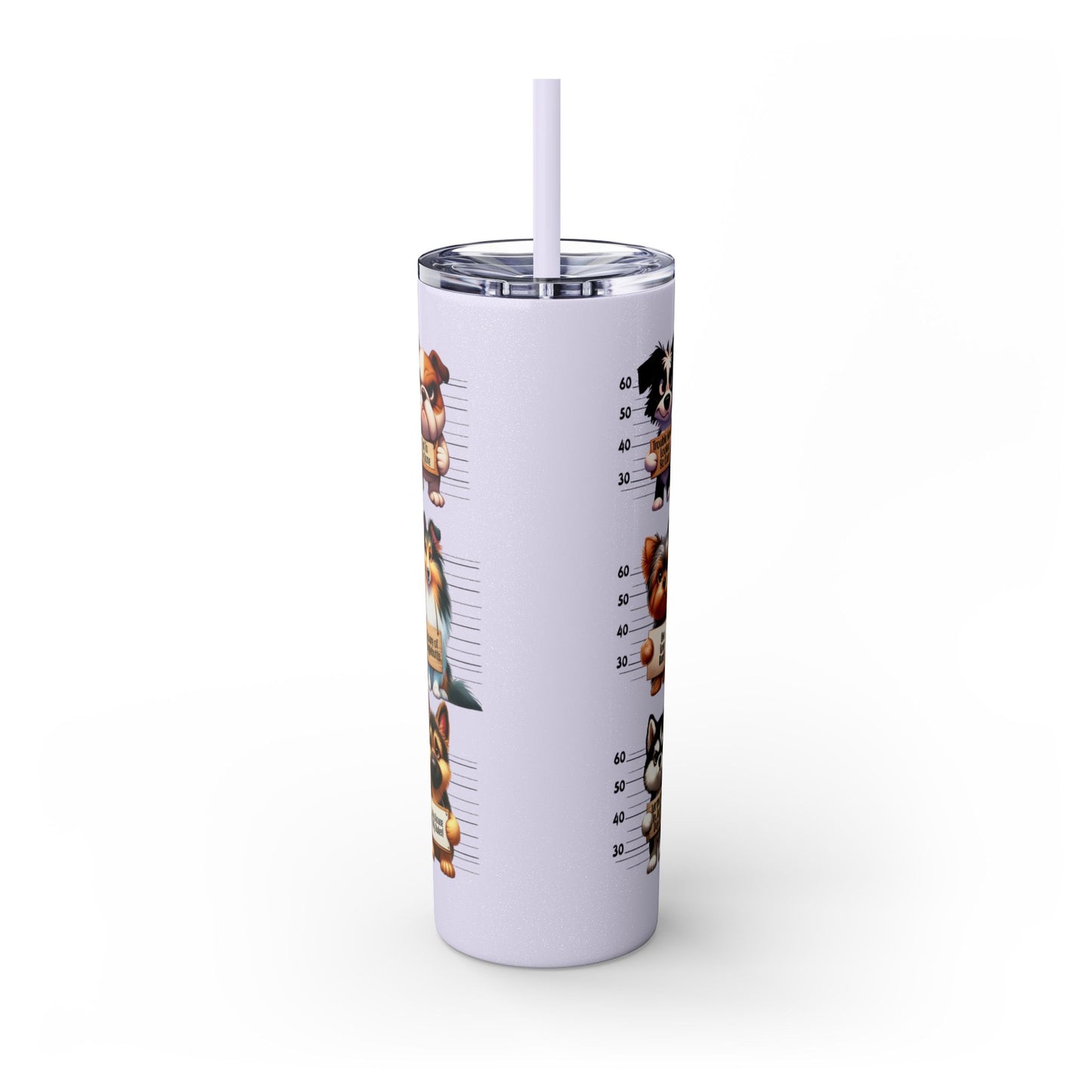 Handle like a dog - Skinny Tumbler with Straw, 20oz