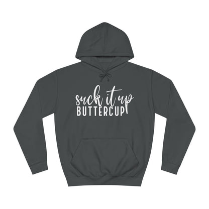 Suck it up buttercup - Hoodie