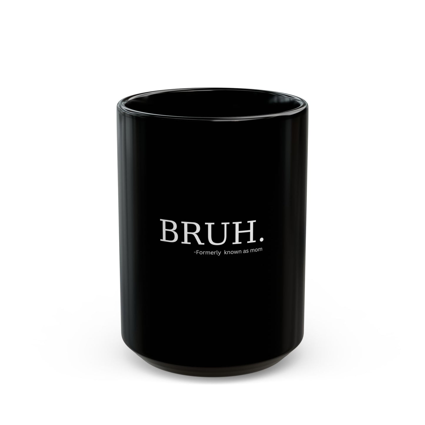 Bruh - Black Mug 15oz