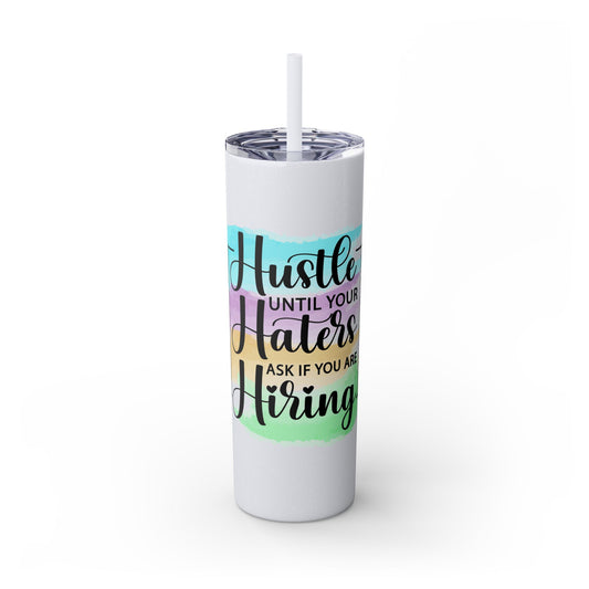 Hustle - Skinny Tumbler with Straw, 20oz