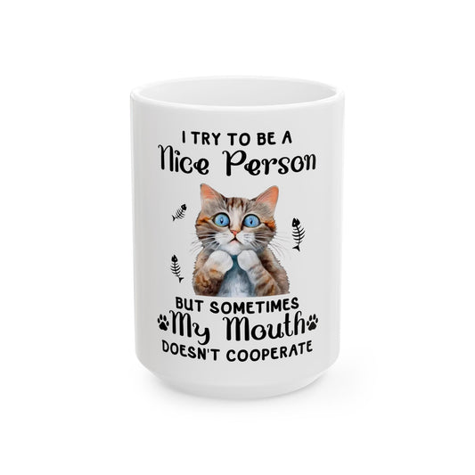 I try to be a nice person - 15oz Ceramic Mug